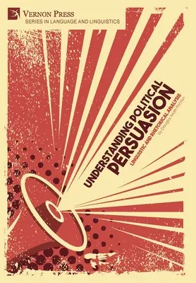 Capire la persuasione politica: Analisi linguistica e retorica - Understanding Political Persuasion: Linguistic and Rhetorical Analysis