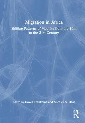La migrazione in Africa: Modelli mutevoli di mobilità dal 19° al 21° secolo - Migration in Africa: Shifting Patterns of Mobility from the 19th to the 21st Century