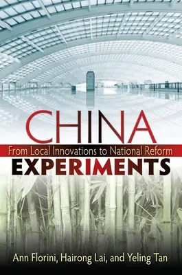 Esperimenti in Cina: Dalle innovazioni locali alla riforma nazionale - China Experiments: From Local Innovations to National Reform