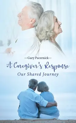 La risposta del caregiver: Il nostro viaggio comune - The Caregiver's Response: Our Shared Journey