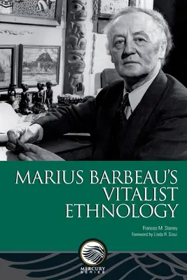 L'etnologia vitalista di Marius Barbeau - Marius Barbeau's Vitalist Ethnology
