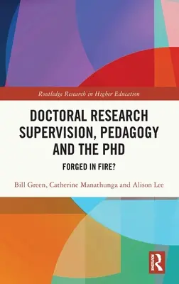 Supervisione della ricerca dottorale, pedagogia e dottorato: Forgiato nel fuoco? - Doctoral Research Supervision, Pedagogy and the PhD: Forged in Fire?