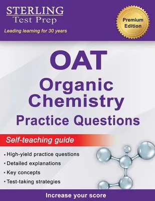 Sterling Test Prep OAT Chimica Organica Domande pratiche: Domande di chimica organica OAT ad alto rendimento - Sterling Test Prep OAT Organic Chemistry Practice Questions: High Yield OAT Organic Chemistry Questions
