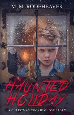 Vacanze infestate: Una storia di fantasmi sui biscotti di Natale - Haunted Holiday: A Christmas Cookie Ghost Story