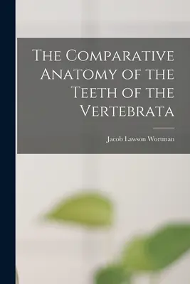 L'anatomia comparata dei denti dei vertebrati - The Comparative Anatomy of the Teeth of the Vertebrata