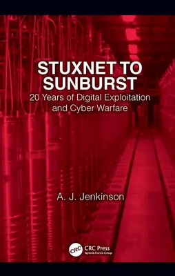 Da Stuxnet a Sunburst: 20 anni di sfruttamento digitale e guerra informatica - Stuxnet to Sunburst: 20 Years of Digital Exploitation and Cyber Warfare
