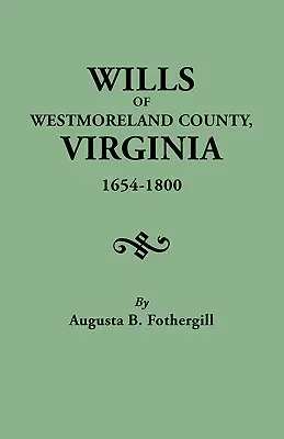 Testamenti della contea di Westmoreland, Virginia, 1654-1800 - Wills of Westmoreland County, Virginia, 1654-1800