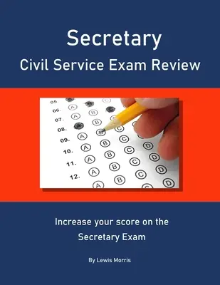 Esame di segretario del servizio civile: Aumenta il tuo punteggio all'esame di segreteria - Secretary Civil Service Exam Review: Increase your score on the Secretary Exam