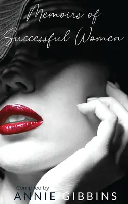 Memorie di donne di successo: Una raccolta di storie di donne che hanno vissuto, respirato ed elevato il loro marchio - Memoirs of Successful Women: A collection of stories from women who have lived, breathed, and elevated their brand