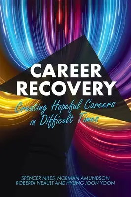 Recupero della carriera: Creare carriere di speranza in tempi difficili - Career Recovery: Creating Hopeful Careers in Difficult Times