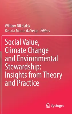 Valore sociale, cambiamento climatico e gestione ambientale: Approfondimenti teorici e pratici - Social Value, Climate Change and Environmental Stewardship: Insights from Theory and Practice