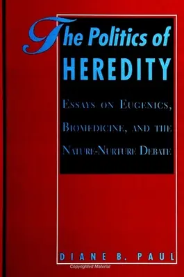 La politica dell'eredità: Saggi sull'eugenetica, la biomedicina e il dibattito natura-natura - The Politics of Heredity: Essays on Eugenics, Biomedicine, and the Nature-Nurture Debate