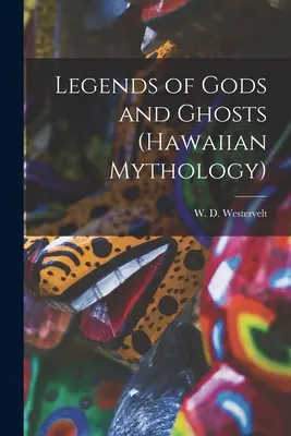 Leggende di dei e fantasmi (Mitologia hawaiana) - Legends of Gods and Ghosts (Hawaiian Mythology)