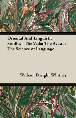 Studi orientali e linguistici - I Veda; L'Avesta; La scienza del linguaggio - Oriental and Linguistic Studies - The Veda; The Avesta; The Science of Language