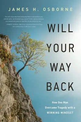 Will Your Way Back: come un uomo ha superato la tragedia con una mentalità vincente - Will Your Way Back: How One Man Overcame Tragedy with a Winning Mindset