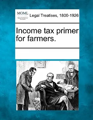 Primer sull'imposta sul reddito per gli agricoltori. - Income Tax Primer for Farmers.