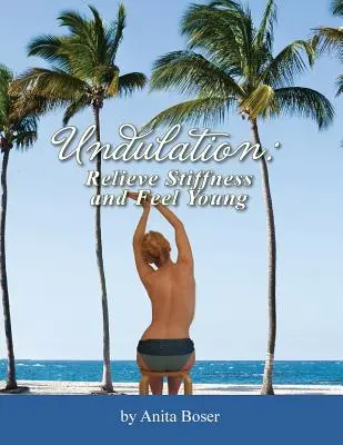 Undulazione: Alleviare la rigidità e sentirsi giovani - Undulation: Relieve Stiffness and Feel Young