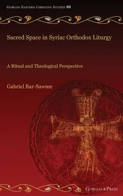Lo spazio sacro nella liturgia ortodossa siriaca: Una prospettiva rituale e teologica - Sacred Space in Syriac Orthodox Liturgy: A Ritual and Theological Perspective