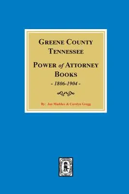 Libri di procure della Contea di Greene, Tennessee, 1806-1904. - Greene County, Tennessee Power of Attorney Books, 1806-1904.