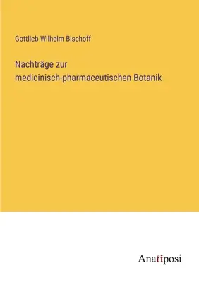 Nachtrge zur medicinisch-pharmaceutischen Botanik (1890) - Nachtrge zur medicinisch-pharmaceutischen Botanik