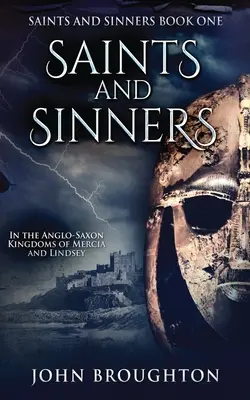 Santi e peccatori: Nei regni anglosassoni di Mercia e Lindsey - Saints And Sinners: In the Anglo-Saxon Kingdoms of Mercia and Lindsey