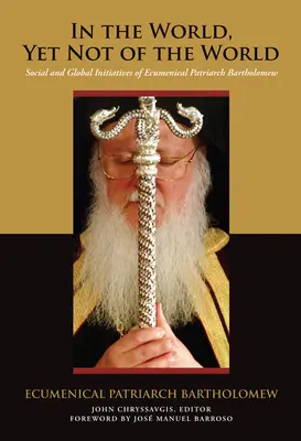 Nel mondo, ma non del mondo: Iniziative sociali e globali del patriarca ecumenico Bartolomeo - In the World, Yet Not of the World: Social and Global Initiatives of Ecumenical Patriarch Bartholomew