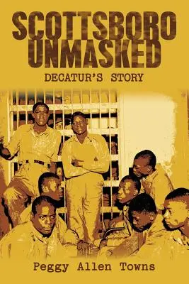 Scottsboro smascherato: La storia di Decatur - Scottsboro Unmasked: Decatur'S Story