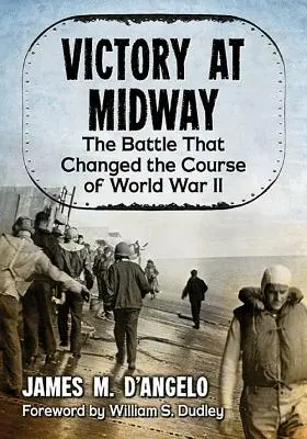 Vittoria a Midway: La battaglia che cambiò il corso della Seconda guerra mondiale - Victory at Midway: The Battle That Changed the Course of World War II