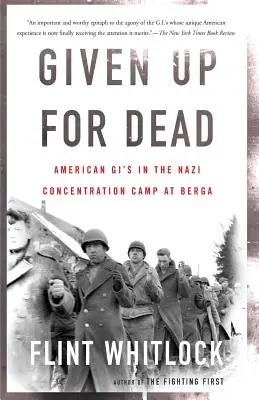 Dato per morto: i prigionieri americani nel campo di concentramento nazista di Berga - Given Up for Dead: American Gi's in the Nazi Concentration Camp at Berga