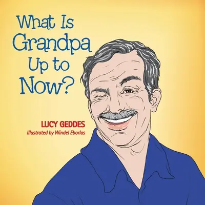 Cosa sta facendo ora il nonno? - What Is Grandpa up to Now?