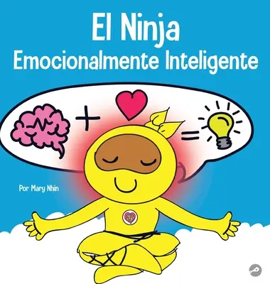 El Ninja Emocionalmente Inteligente: Un libro per bambini sullo sviluppo dell'intelligenza emotiva (EQ) - El Ninja Emocionalmente Inteligente: Un libro para nios sobre el desarrollo de la inteligencia emocional (EQ)