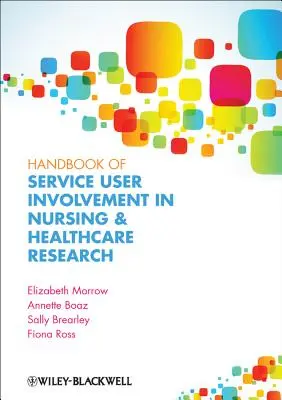 Manuale del coinvolgimento degli utenti del servizio nella ricerca infermieristica e sanitaria - Handbook of Service User Involvement in Nursing and Healthcare Research