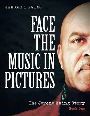 Affrontare la musica in immagini: La storia di Jerome Ewing, libro 1 - Face the Music in Pictures: The Jerome Ewing Story, Book 1