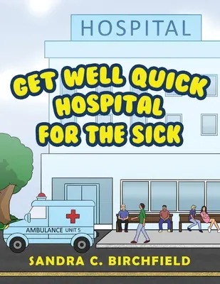 Guarisci presto, ospedale per malati - Get Well Quick, Hospital for the Sick