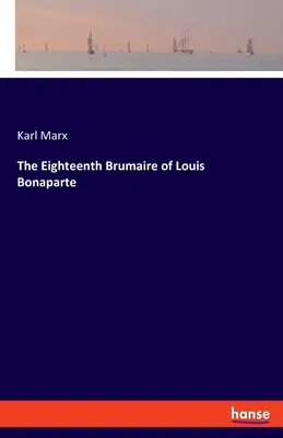 Il diciottesimo brumaio di Luigi Bonaparte - The Eighteenth Brumaire of Louis Bonaparte