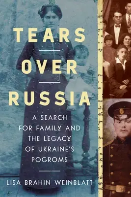 Lacrime sulla Russia: La ricerca della famiglia e l'eredità dei pogrom in Ucraina - Tears Over Russia: A Search for Family and the Legacy of Ukraine's Pogroms