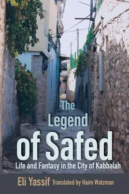 La leggenda di Safed: Vita e fantasia nella città della Cabala - Legend of Safed: Life and Fantasy in the City of Kabbalah