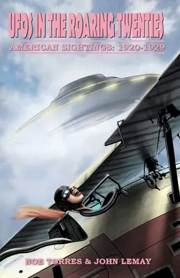 Gli UFO nei ruggenti anni Venti: Avvistamenti americani, 1920-1929 - UFOs in the Roaring Twenties: American Sightings, 1920-1929