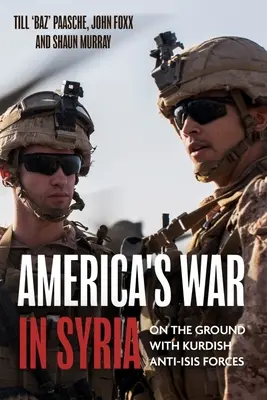 La guerra dell'America in Siria: Combattere con le forze curde anti-Isis - America's War in Syria: Fighting with Kurdish Anti-Isis Forces