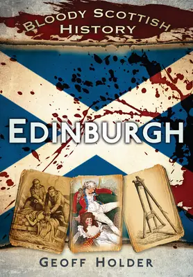 Storia scozzese insanguinata: Edimburgo - Bloody Scottish History: Edinburgh