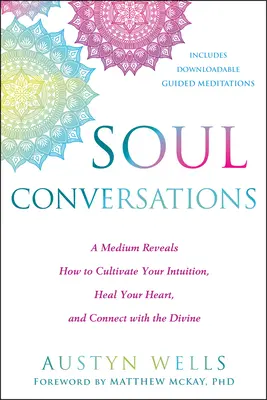 Conversazioni con l'anima: Una medium rivela come coltivare l'intuizione, guarire il cuore e connettersi con il divino - Soul Conversations: A Medium Reveals How to Cultivate Your Intuition, Heal Your Heart, and Connect with the Divine