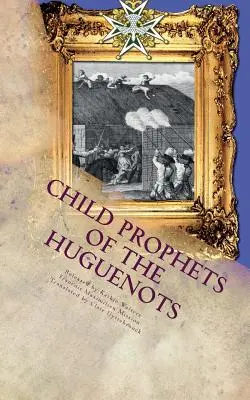 Profeti bambini degli ugonotti: Il teatro sacro delle Cevennes - Child Prophets of the Huguenots: The Sacred Theatre of the Cevennes