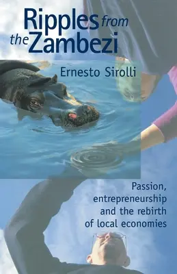 Ondate dallo Zambesi: Passione, imprenditorialità e rinascita di economie locali - Ripples from the Zambezi: Passion, Entrepreneurship, and the Rebirth of Local Economies