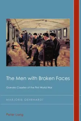Gli uomini dai volti spezzati: Gueules Casses della Prima Guerra Mondiale - The Men with Broken Faces: Gueules Casses of the First World War
