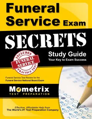 Guida allo studio dei segreti dell'esame di Funeral Service: Esame di servizio funebre per l'esame della commissione nazionale di servizio funebre - Funeral Service Exam Secrets Study Guide: Funeral Service Test Review for the Funeral Service National Board Exam