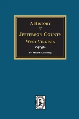 Storia della contea di Jefferson, West Virginia - A History of Jefferson County, West Virginia