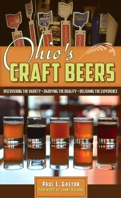 Le birre artigianali dell'Ohio: Scoprire la varietà, gustare la qualità, apprezzare l'esperienza - Ohio's Craft Beers: Discovering the Variety, Enjoying the Quality, Relishing the Experience