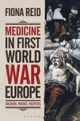 La medicina nell'Europa della prima guerra mondiale: soldati, medici, pacifisti - Medicine in First World War Europe: Soldiers, Medics, Pacifists