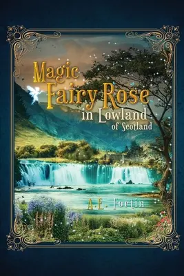 La rosa magica delle fate nelle pianure della Scozia - The Magic Fairy Rose in the Lowland of Scotland