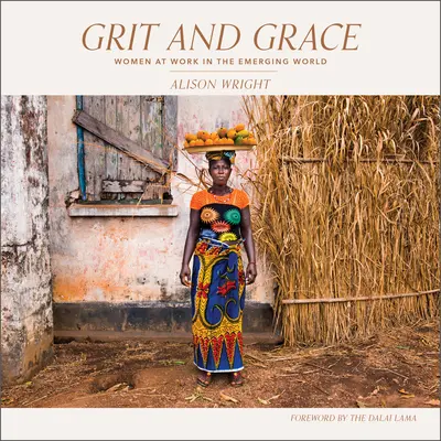 Grinta e grazia: Donne al lavoro nel mondo emergente - Grit and Grace: Women at Work in the Emerging World